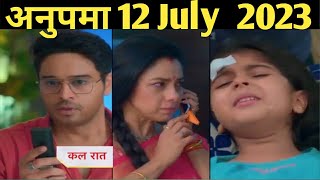 Anupama new full episode today 12 July 2023 promo