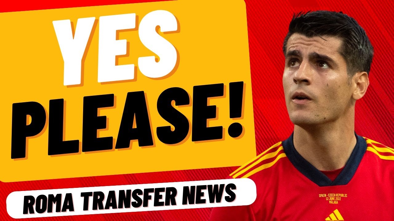 MORATA ACCEPTS PROPOSAL! - Roma Transfer News