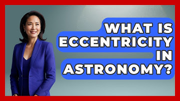 What Is Eccentricity In Astronomy? - Physics Frontier