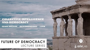 Collective Intelligence and Democracy | Geoff Mulgan | Future of Democracy Series