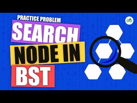 Search a node in BST | School Practice Problem | GeeksforGeeks School