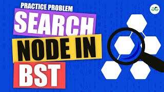 Search a node in BST | School Practice Problem | GeeksforGeeks School