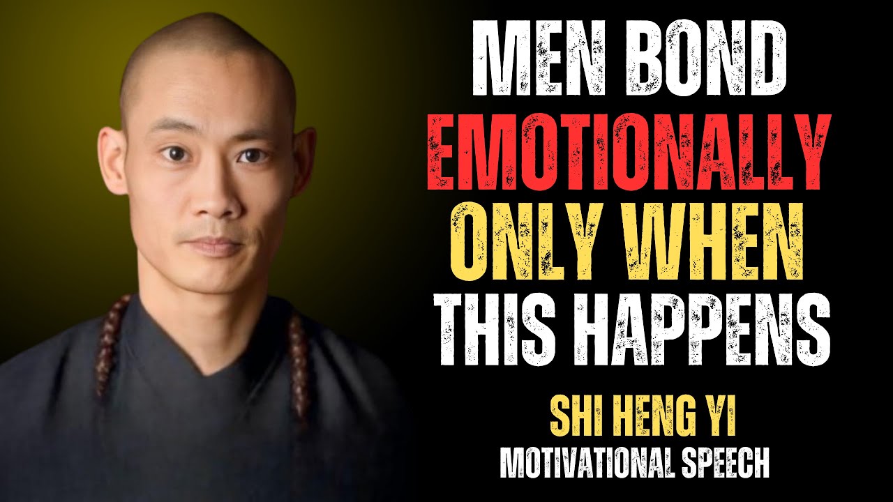 "Men Only Get Emotionally Attached, Only If These 7 Things Happen | Shi Heng Yi Wisdom"
