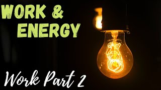 Work Part 2 | Work & Energy | AP Physics C