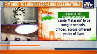 PM Modi To Launch Year-Long Celebration Marking 150 Years Of Vande Mataram | News9