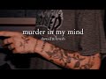 kordhell - murder in my mind (slowed & reverb) // lyrics