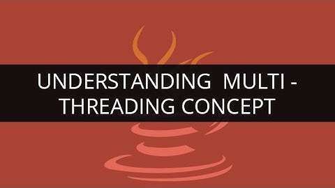 Understanding Multithreading Concept in Java |  Multithreading In Java | Java/J2EE & SOA Tutorial