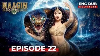 Naagin 2 | Full Episode 22 | MULTI SUB | Indian Series in English Dubbed #EP22