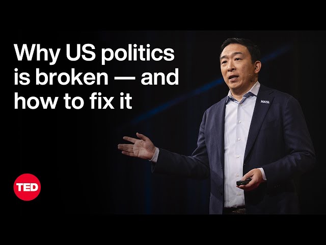 Why US Politics Is Broken — and How To Fix It | Andrew Yang | TED class=