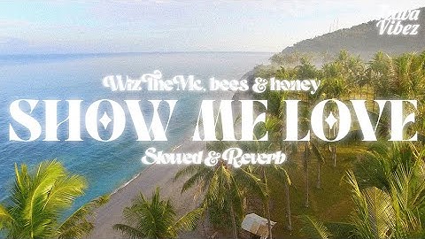 Thumbnail of WizTheMc, bees & honey - Show Me Love (𝙨𝙡𝙤𝙬𝙚𝙙 + 𝙧𝙚𝙫𝙚𝙧𝙗)