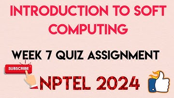 Introduction To Soft Computing Week 7 Quiz Answer Solution | NPTEL 2024 |