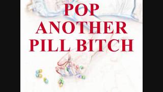 P.A.P.B (Pop Another Pill Bitch)