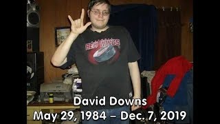 Tribute Video For David Downs (1984-2019)