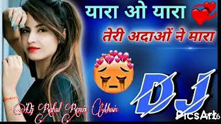 Yara O Yara Teri Adaon Ne Mara 💞Hind Dj Song Dj Remix 💞- Dj Rahul Remix Music