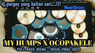 MY HUMPS X OCOPAKELE FULL BASS ( JEDAG - JEDUG VIRAL 2023 ) ( real drum cover ) 🎧