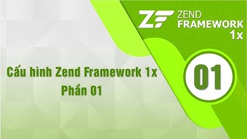 Lập trình Zend 1x - Bài 01 Cấu Hình Zend Framework - Phần 1