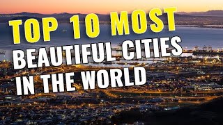 Top 10 most beautiful cities in the world 2024