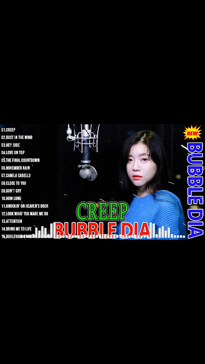 Creep | Dust In The Wind 💢BUBBLE DIA 😍FULL ALBUM COVER  🤗🤗🤗