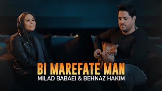Milad Babaei & Behnaz Hakim - Bi Marefate Man | LIVE PERFORMANCE میلاد بابایی - بی معرفت من