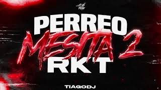 🥵PERREO MESITA 2 RKT🥵 (Se me puso SATA) - TIAGO DJ😈