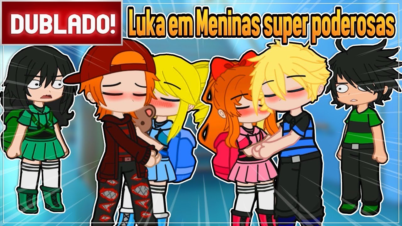 Eu no gacha life.  ❣️As Meninas Super Poderosas❣️ Amino