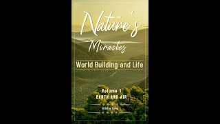 Nature's Miracles Vol. 1 World Building and Life by Elisha Gray, Ch. 1-8, Earth and Air, Audiobook