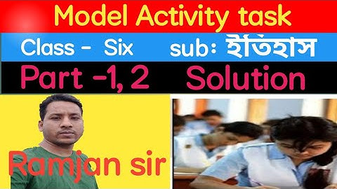 Model Activity task, part (1,2) class- Six, ইতিহাস, History, Solution .