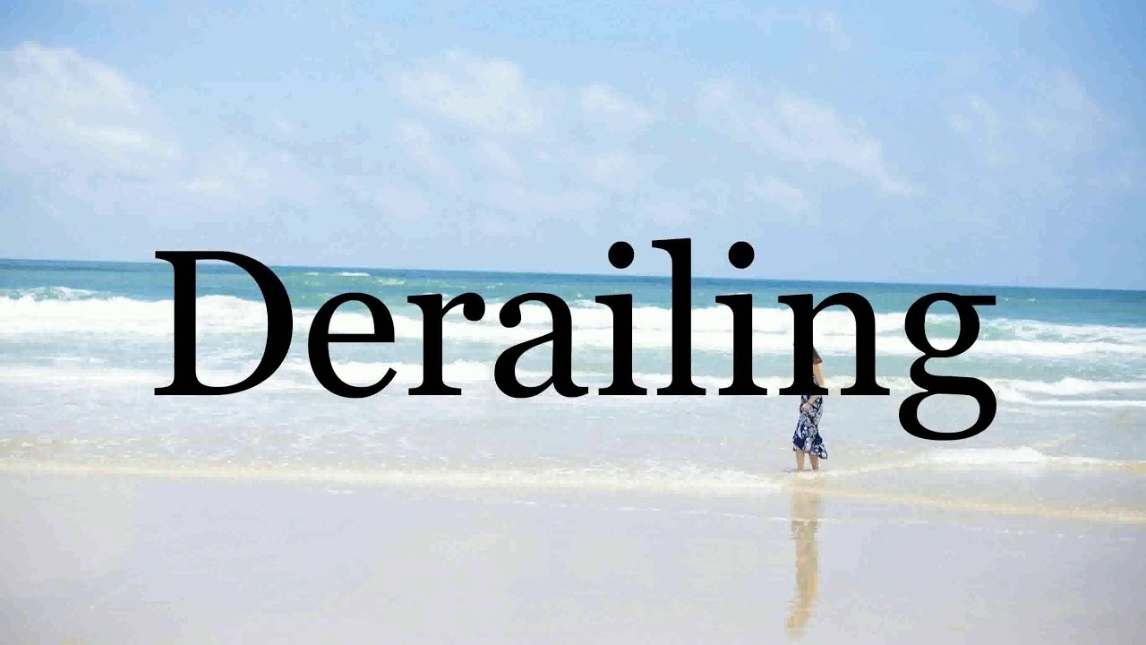 How To Pronounce Derailing🌈🌈🌈🌈🌈🌈Pronunciation Of Derailing - YouTube