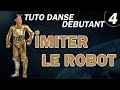 Tuto danse dbutant n4 imiter le robot apprendre a danser le robot