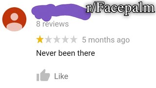 r/Facepalm | why'd you write a review then...?