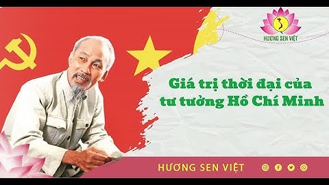 Giá trị thời đại của tư tưởng Hồ Chí Minh