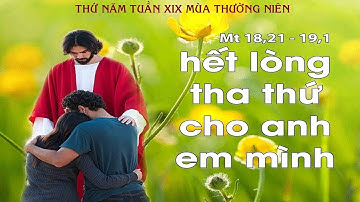THỨ NĂM TUẦN XIX MÙA THƯỜNG NIÊN (Mt 18, 21-19, 1).
