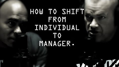How To Shift Your Mindset From Individual Contributor to Manager - Jocko Willink