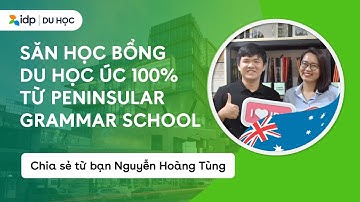 Du học Úc với học bổng 100% từ Peninsular Grammar School - Nguyễn Hoàng Tùng - IDP Education Vietnam