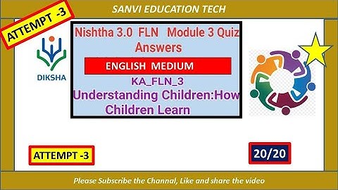 Attempt 3/NISHTHA 3.0 MODULE 3 English Medium/ KA_FLN_3: UNDERSTANDING LEARNERS: HOW CHILDRENS LEAR