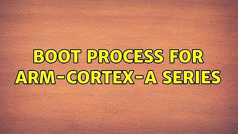 Boot process for ARM-Cortex-A series