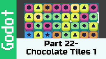 Part 22 - Chocolate Tiles Part 1: Make a game like Candy Crush using Godot