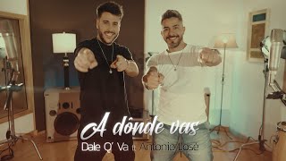 Dale Q' Va Ft. Antonio José - A Dónde Vas (Video Oficial)