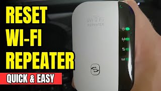 How to Reset Wi-Fi Repeater (Quick & Easy Guide!)