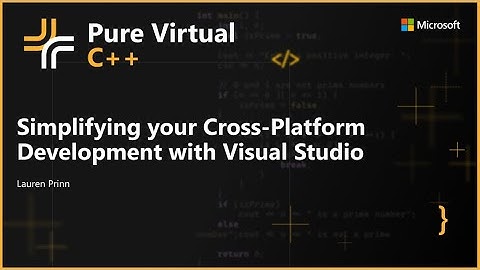Simplifying your Cross-Platform Development with Visual Studio