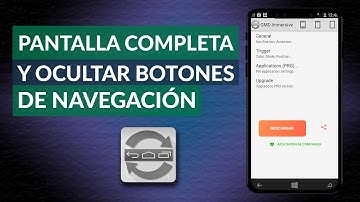 Cómo Poner Pantalla Completa y Ocultar Botones de Navegación en Android sin ROOT
