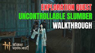 Exploration Quest - Uncontrollable Slumber Walkthrough | Where Winds Meet