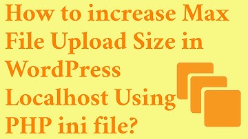 How to increase Max File Upload Size in WordPress XAMPP Linux Localhost Using PHP ini file