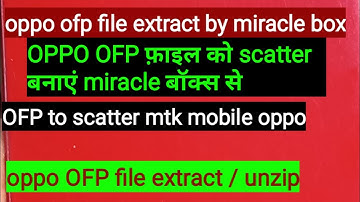 how to extract oppo ofp file to scatter file by miracle box | oppo ofp file को scatter कैसे बनाये