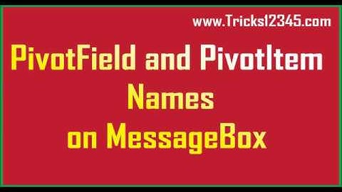 Excel VBA Macros: Pivot Fields and  Items:  Display On Messagebox