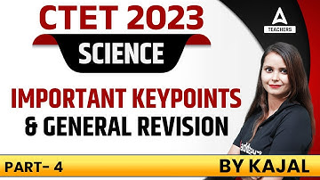 CTET 2023 | CTET Science Paper 2 | Important Key Points & GENERAL REVISION #4 | By Kajal Chaudhary