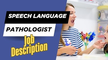 Job description of Speech Language Pathologist - Role, Responsibilities & Skills