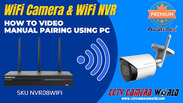 How to Manually Pair an Avalonix WiFi Camera and WiFi NVR