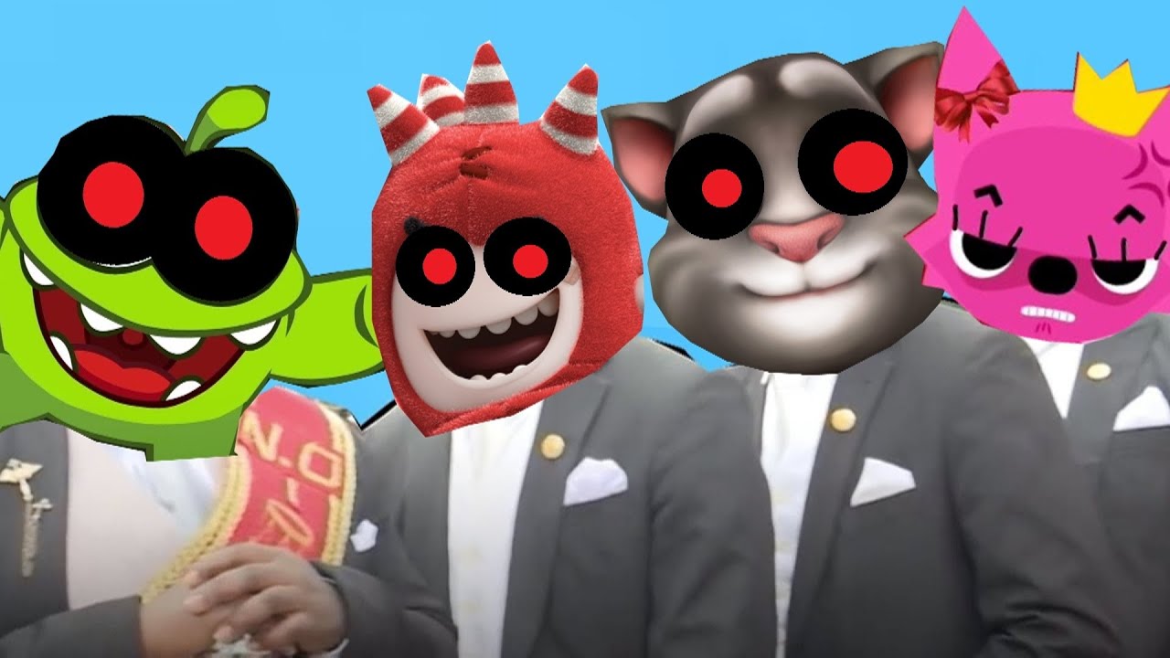 Om Nom EXE Oddbods EXE Talking Tom EXE Pinkfong EXE Coffin 