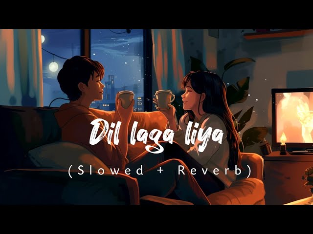 Dil Laga Liya (Male Version) Lofi || Slowed Reverb || lofi world class=